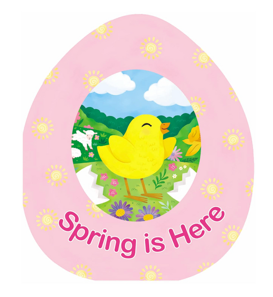 Spring is Here (An Easter Egg-Shaped Board Book)