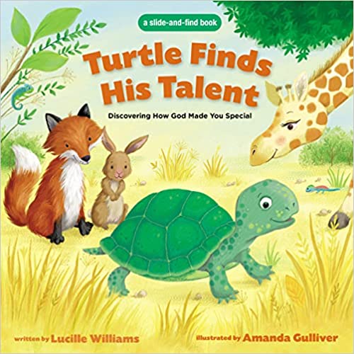 Turtle Finds His Talent: Discovering How God Made You Special